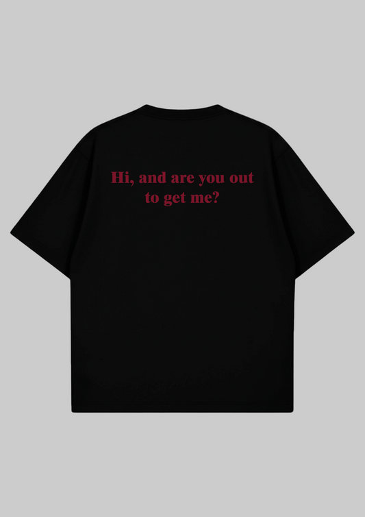 Out to get me Oversized Tshirt