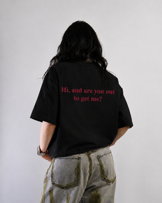 Out to get me Oversized Tshirt