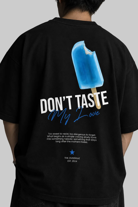 Don’t Taste My Love Black Oversized Tee