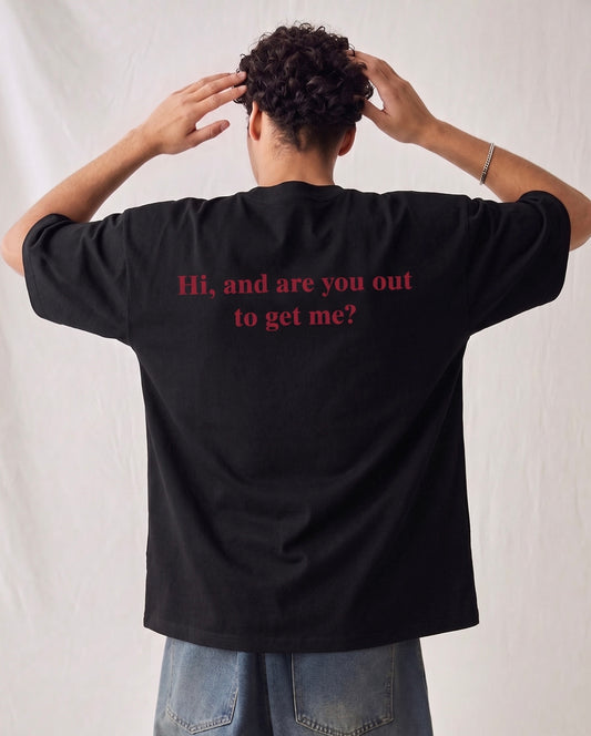 Out to get me Oversized Tshirt